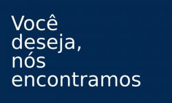 Você deseja, nós encontramos